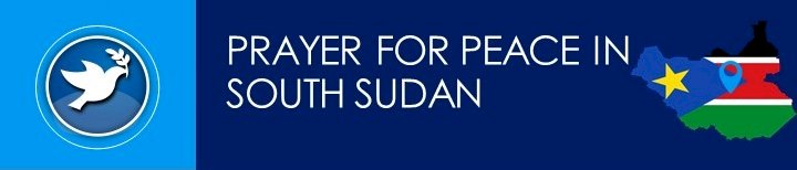 PRAYER FOR PEACE IN SOUTH SUDAN