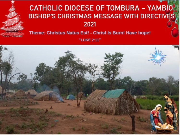 CATHOLIC DIOCESE OF TOMBURA – YAMBIO  BISHOP’S CHRISTMAS MESSAGE WITH DIRECTIVES  2021