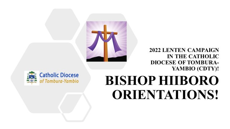 Bishop Hiiboro Orientations 2022 LENTEN CAMPAIGN IN THE CATHOLIC DIOCESE OF TOMBURA-YAMBIO (CDTY)