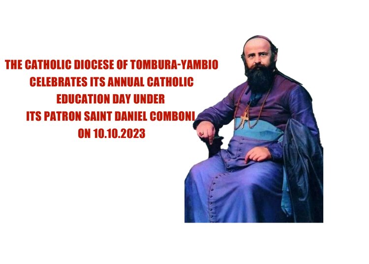 THE CATHOLIC DIOCESE OF TOMBURA-YAMBIO CELEBRATES ITS ANNUAL CATHOLIC EDUCATION DAY UNDER ITS PATRON SAINT DANIEL COMBONI ON 10.10.2023.