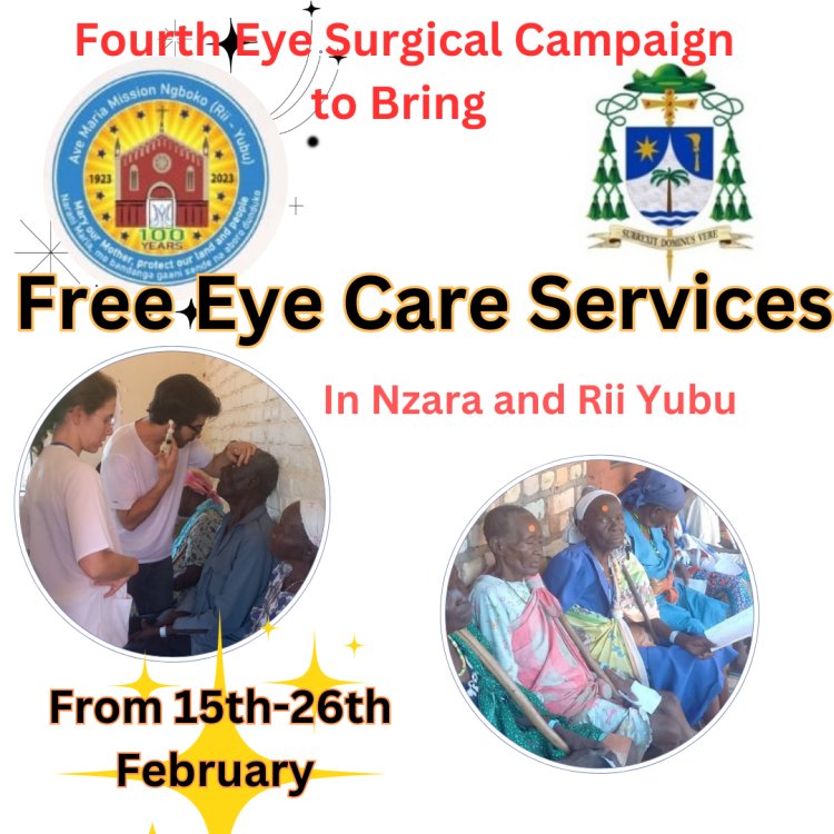 Fourth Eye Surgical Campaign to Bring Free Eye Care Services to Nzara and Rii Yubu